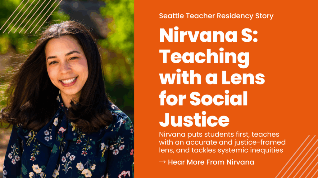 Nirvana Scott Kelly Teaching with a Lens for Social Justice Seattle Teacher Residency Alumni Story